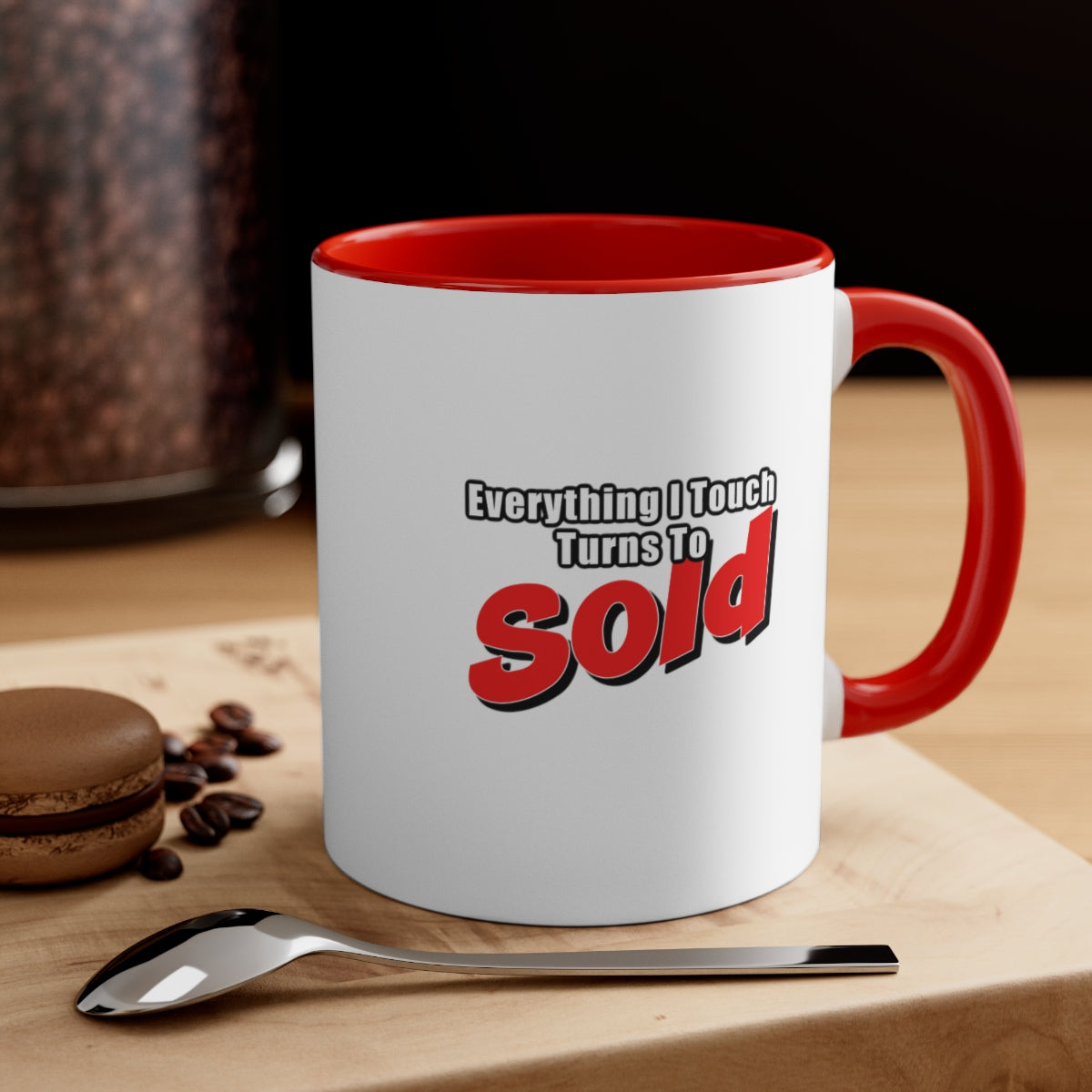 Everything I Touch Turns to Sold Mug - Shirty Realtor #shirtyrealtor