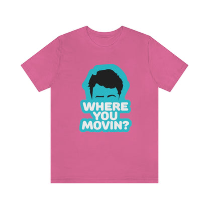 Where You Movin - ShirtRealtorsWear