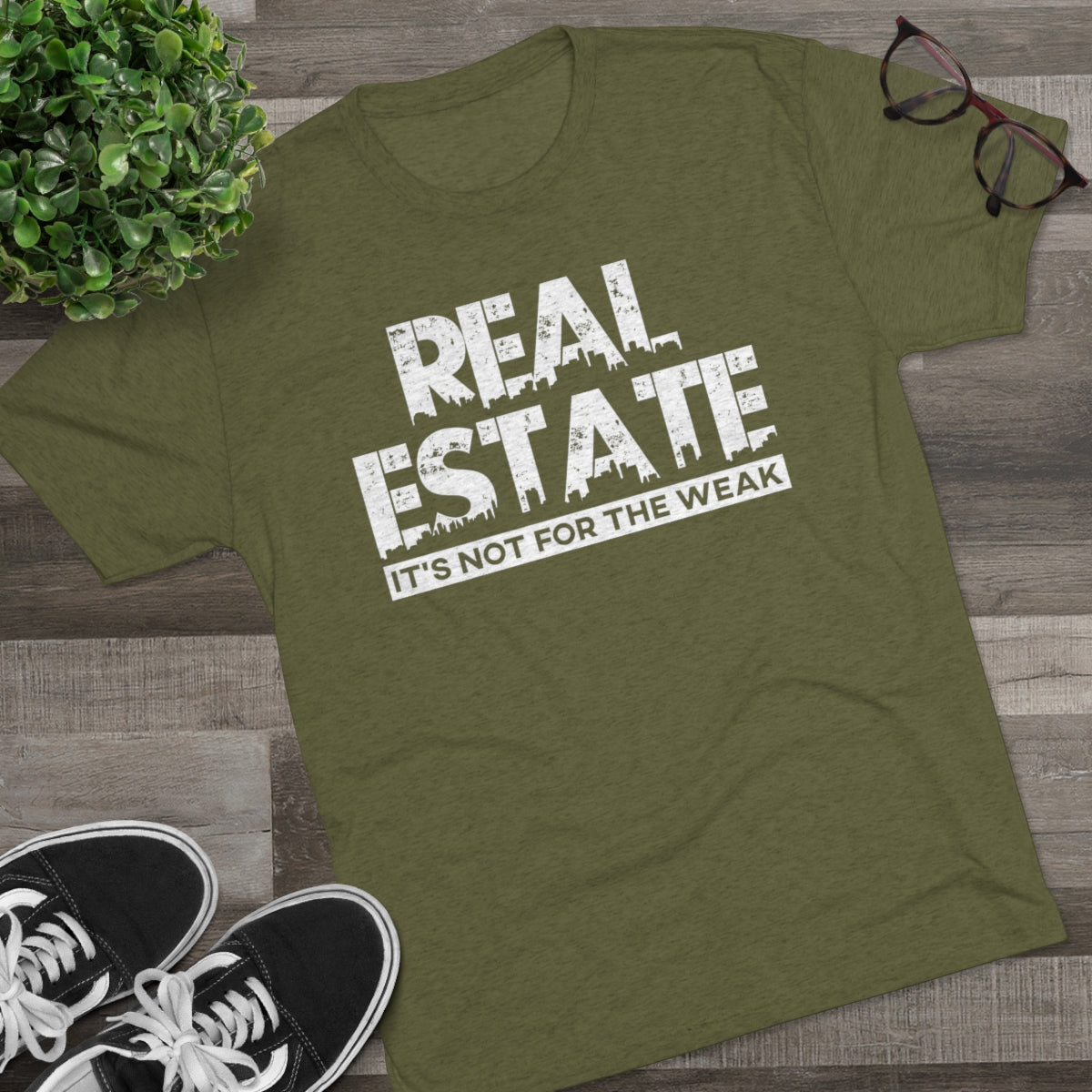 Real Estate It's Not For The Weak - ShirtRealtorsWear