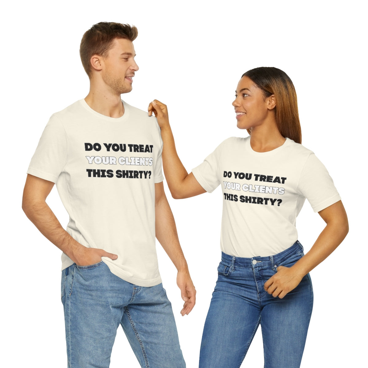 Do You Treat Your Clients This Shirty - ShirtRealtorsWear