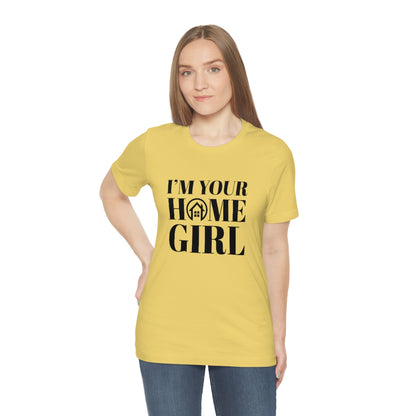 I'm Your Home Girl - ShirtRealtorsWear